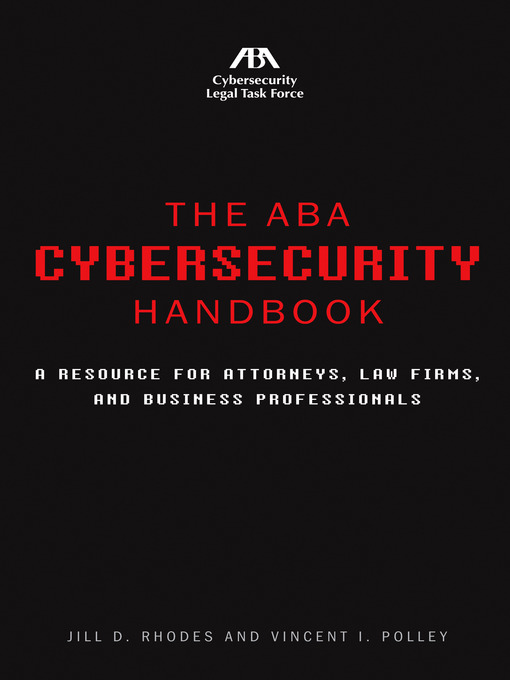 Title details for The ABA Cybersecurity Handbook by Jill D. Rhodes - Available